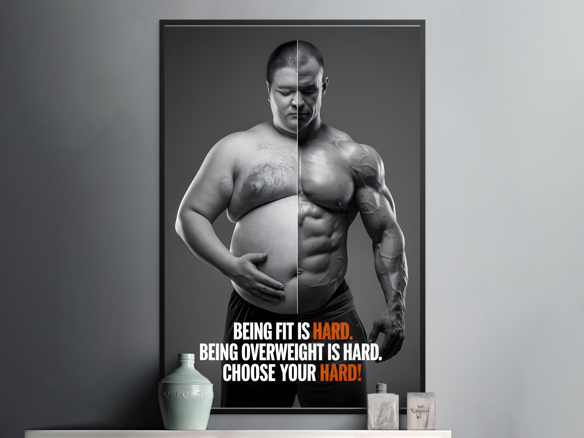 Split image showing overweight and fit man; text: "BEING FIT IS HARD. BEING OVERWEIGHT IS HARD. CHOOSE YOUR HARD!"