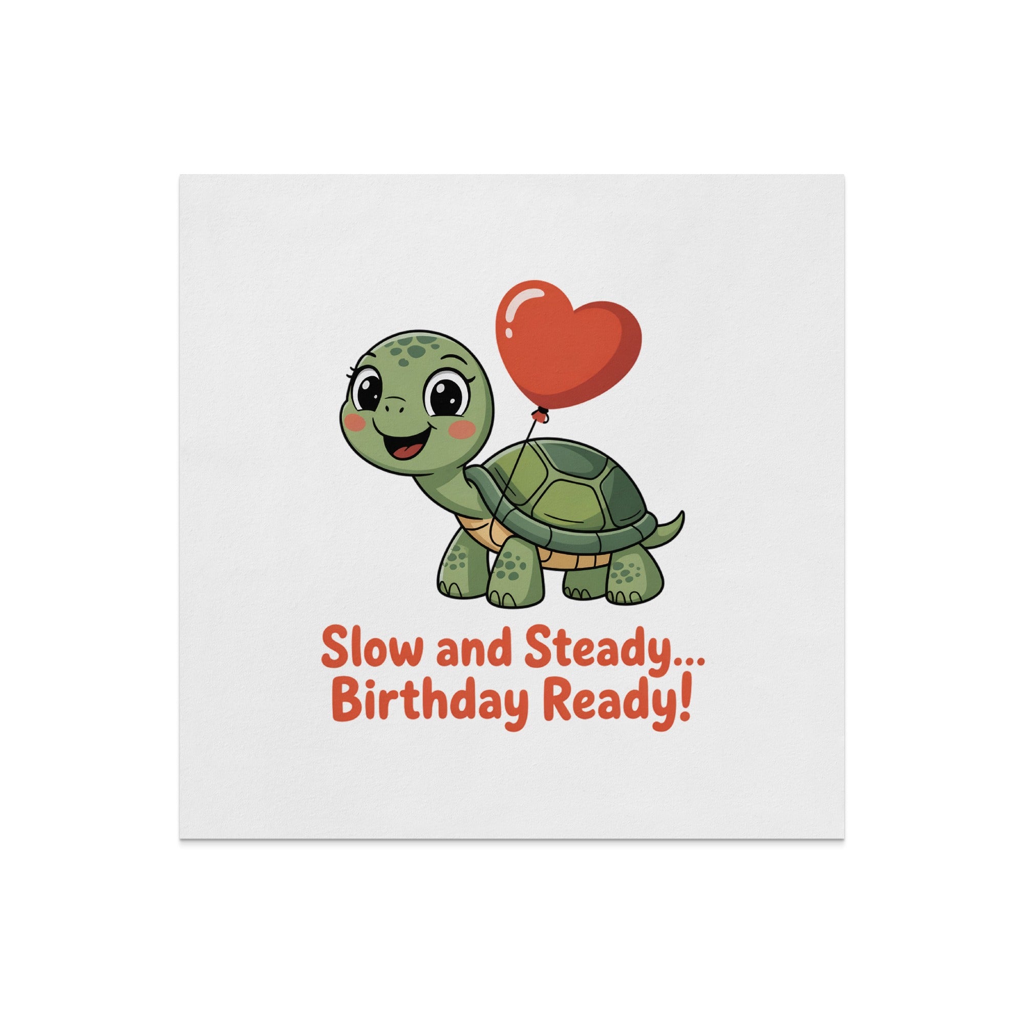Cartoon turtle with heart balloon and "Slow and Steady... Birthday Ready!" text.