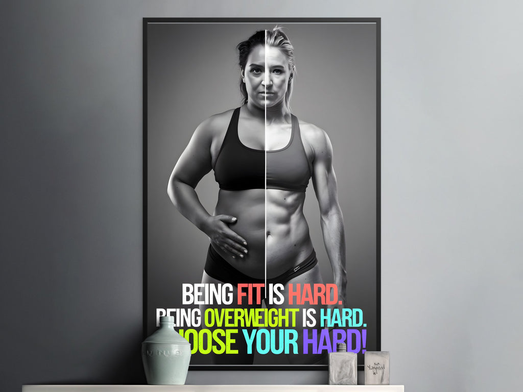 Split image of woman with text "Being fit is hard. Being overweight is hard. Choose your hard."