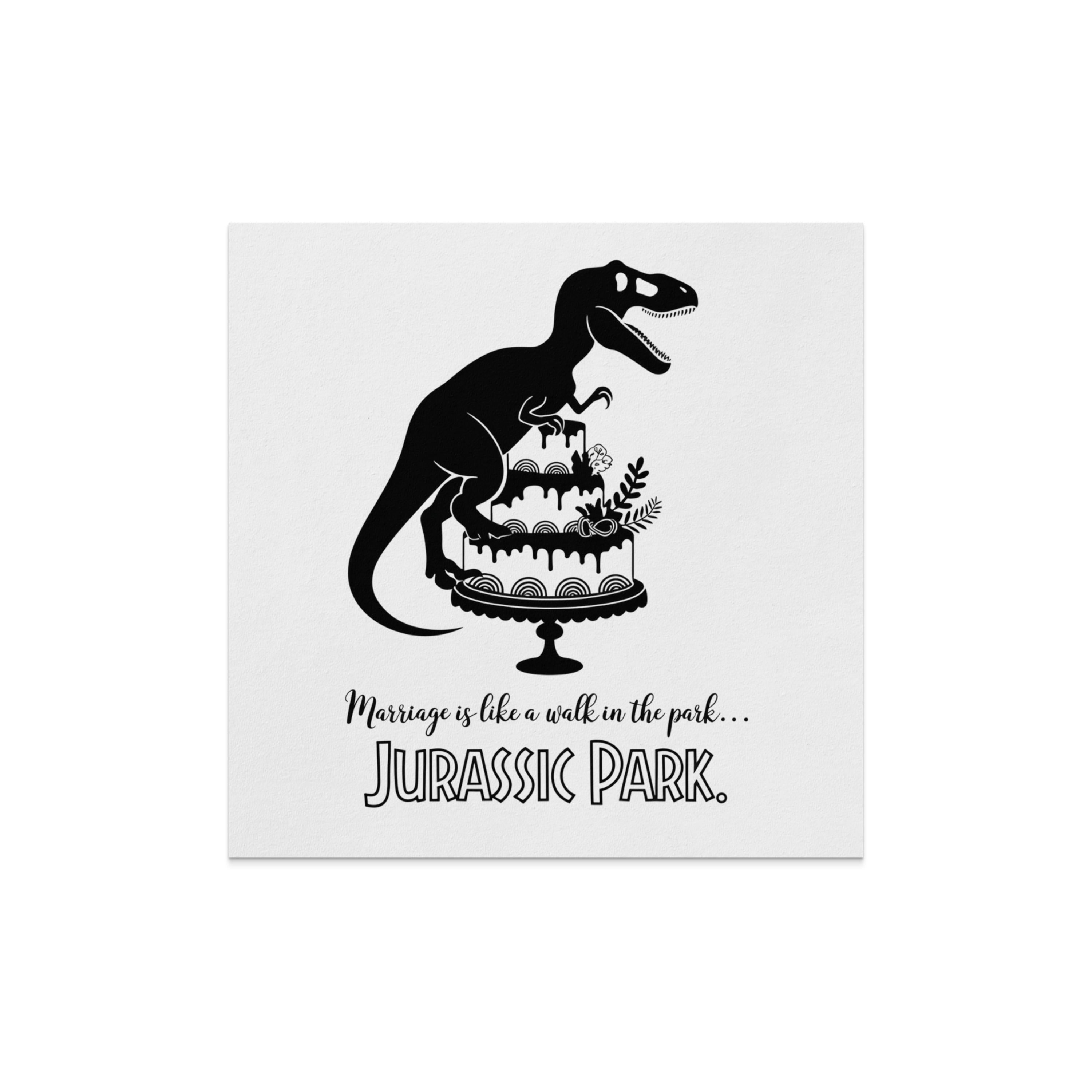 Black silhouette of a Tyrannosaurus Rex on a tiered cake with text "Marriage is like a walk in the park... Jurassic Park."