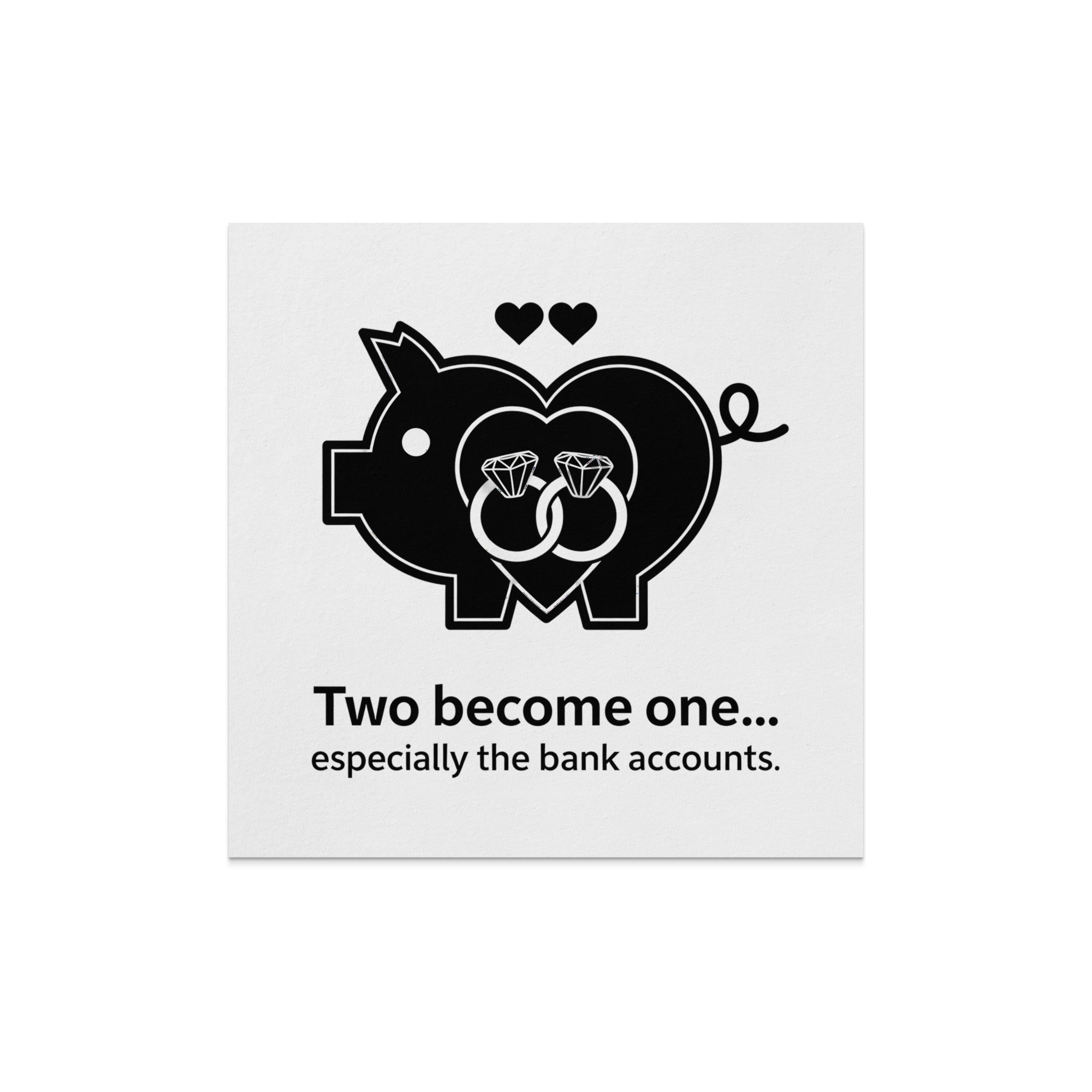 Pig with wedding rings, hearts, and text "Two become one... especially the bank accounts."