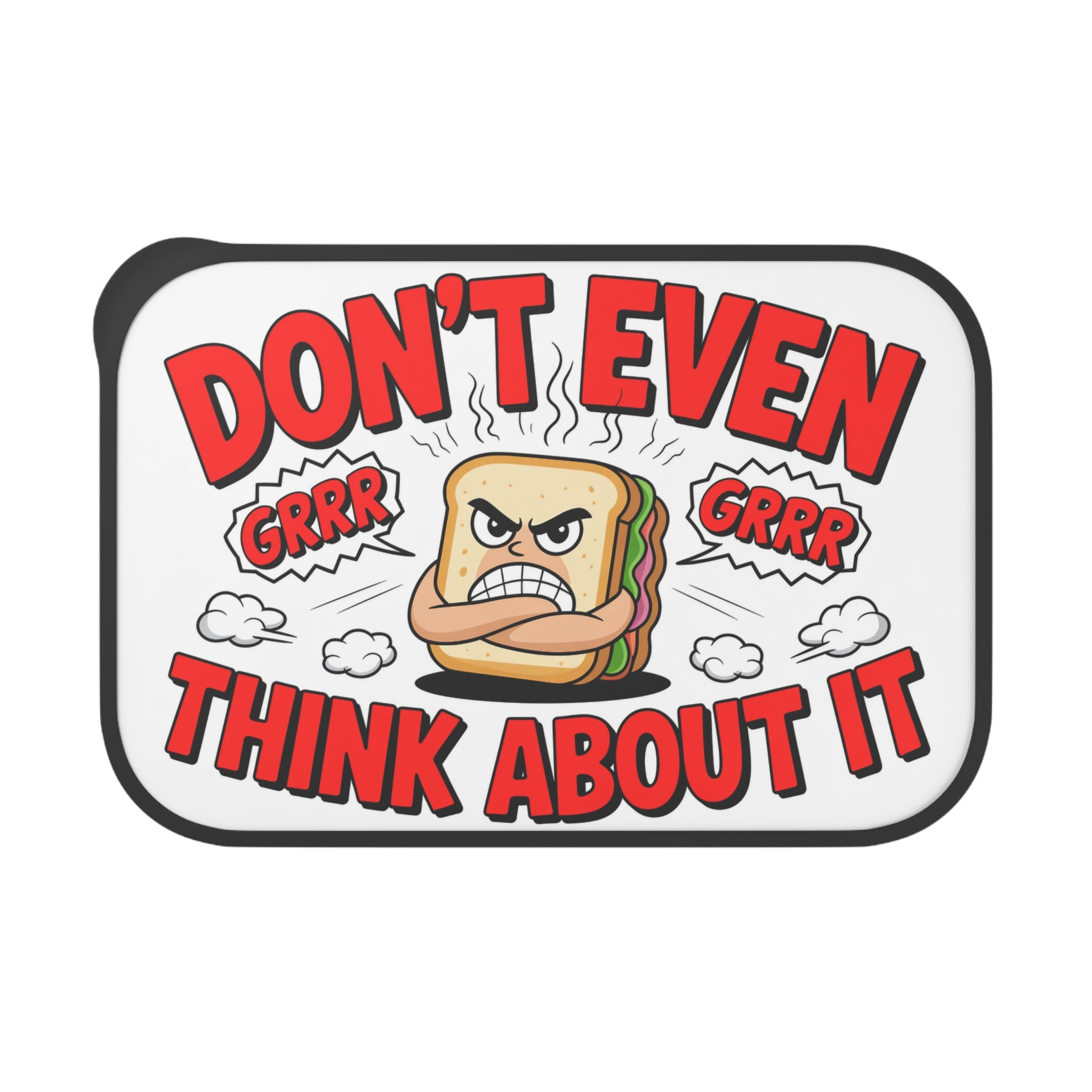 Angry sandwich with "Don't Even Think About It" text.