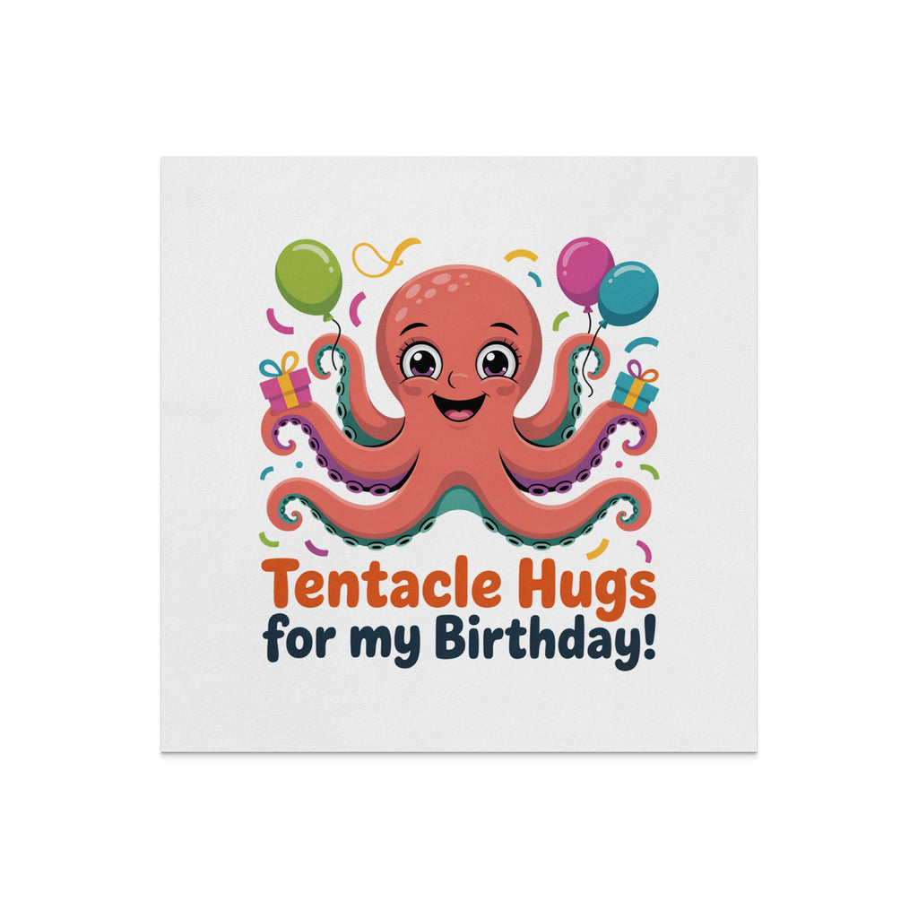 Octopus with balloons and gifts, reads "Tentacle Hugs for my Birthday!"