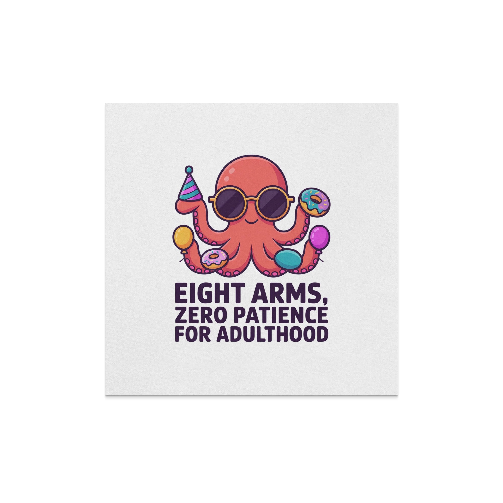 Octopus with sunglasses, party hat, and donuts, text "Eight Arms, Zero Patience for Adulthood".