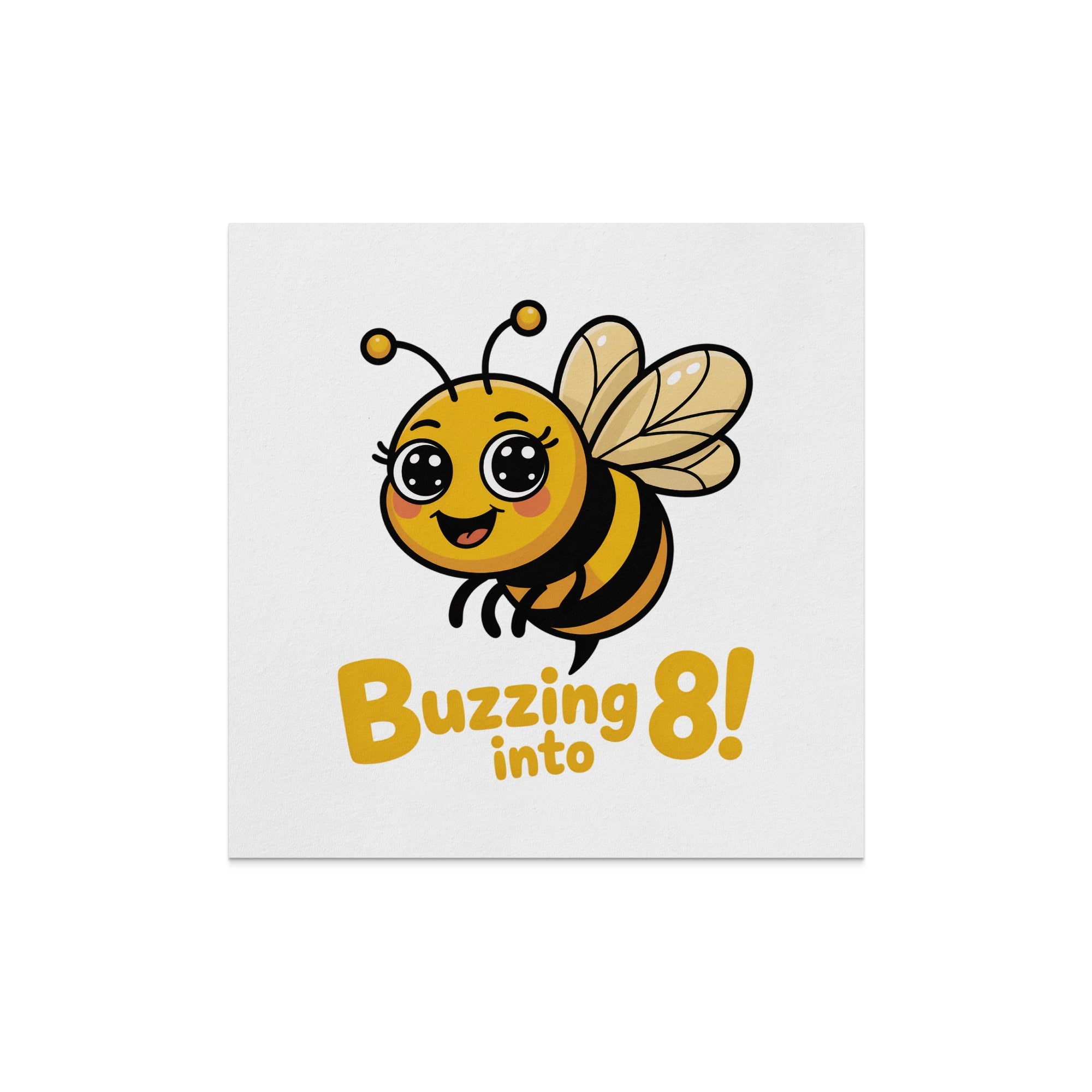 Cute bee with "Buzzing into 8!" text.