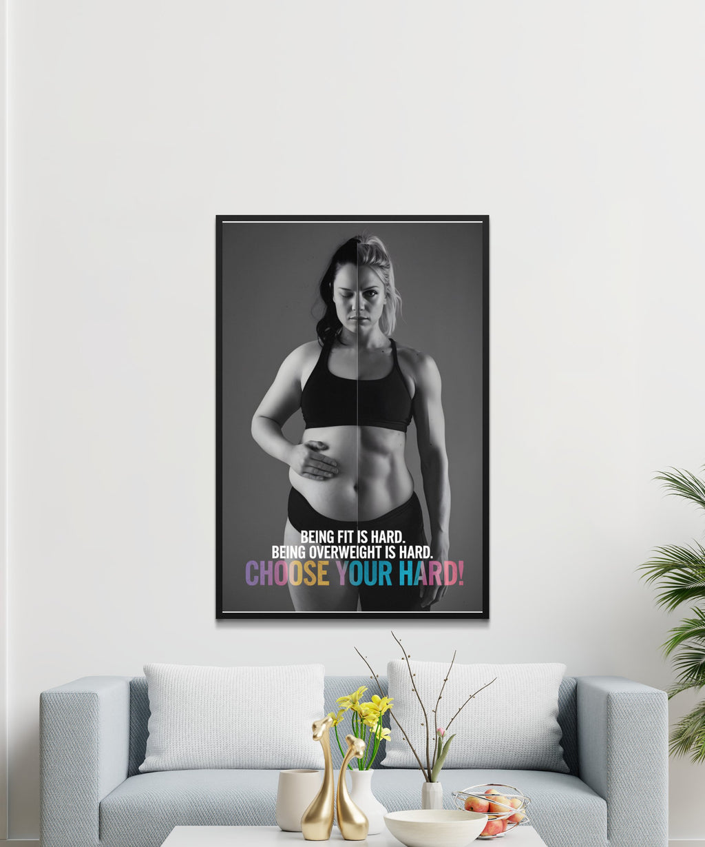 Fitness poster with split image of woman, text "BEING FIT IS HARD. BEING OVERWEIGHT IS HARD. CHOOSE YOUR HARD."