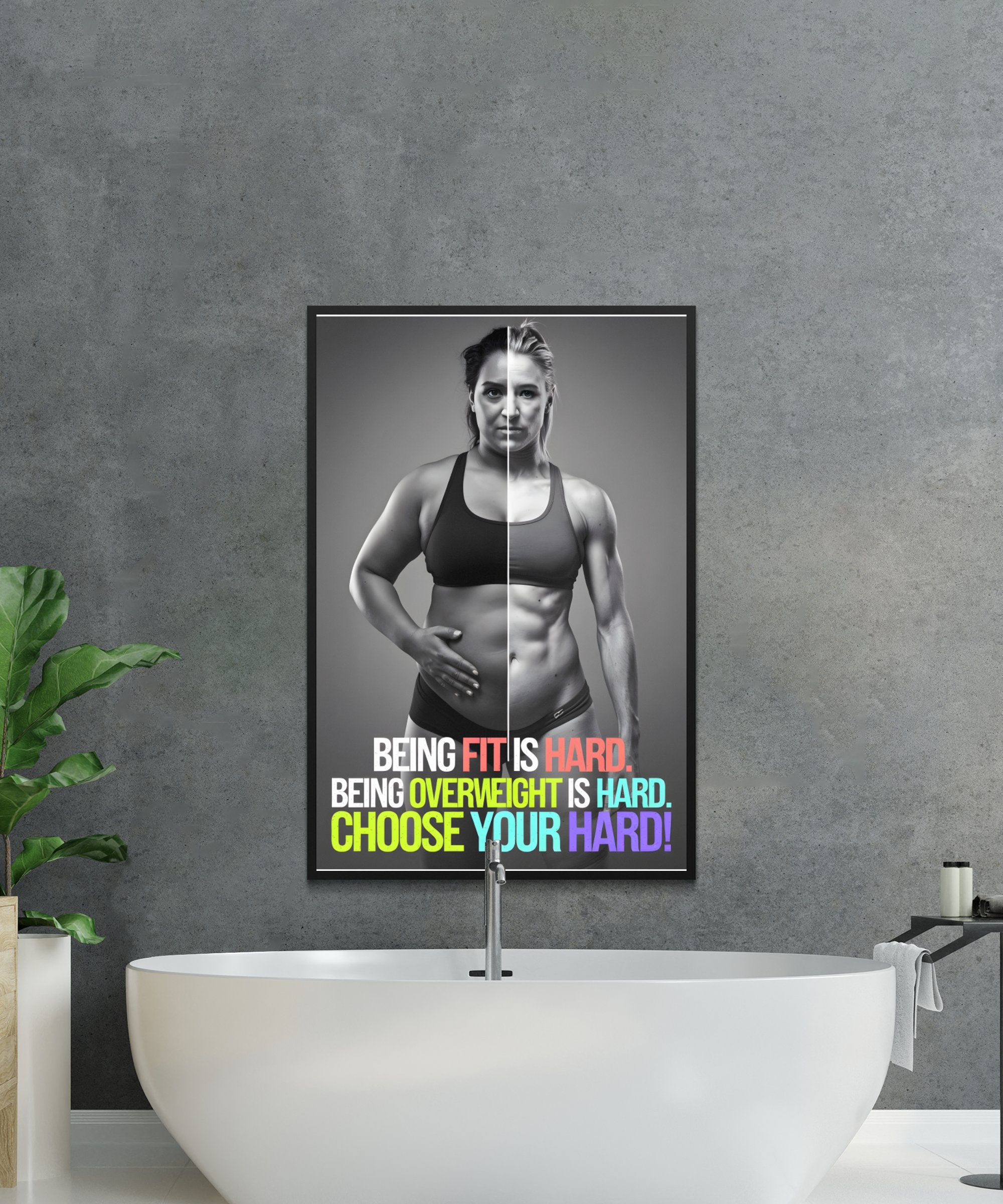 Motivational poster of a woman's split-screen transformation, with text "BEING FIT IS HARD. BEING OVERWEIGHT IS HARD. CHOOSE YOUR HARD!"