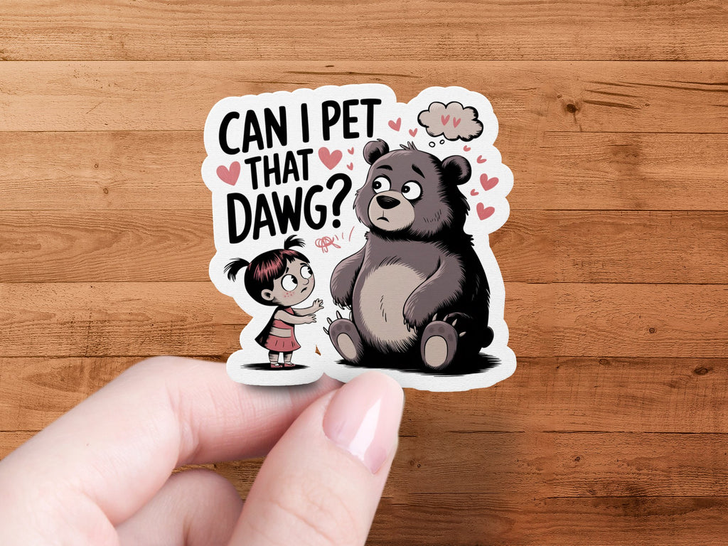 Bear and girl sticker with "Can I Pet That Dawg?" text.