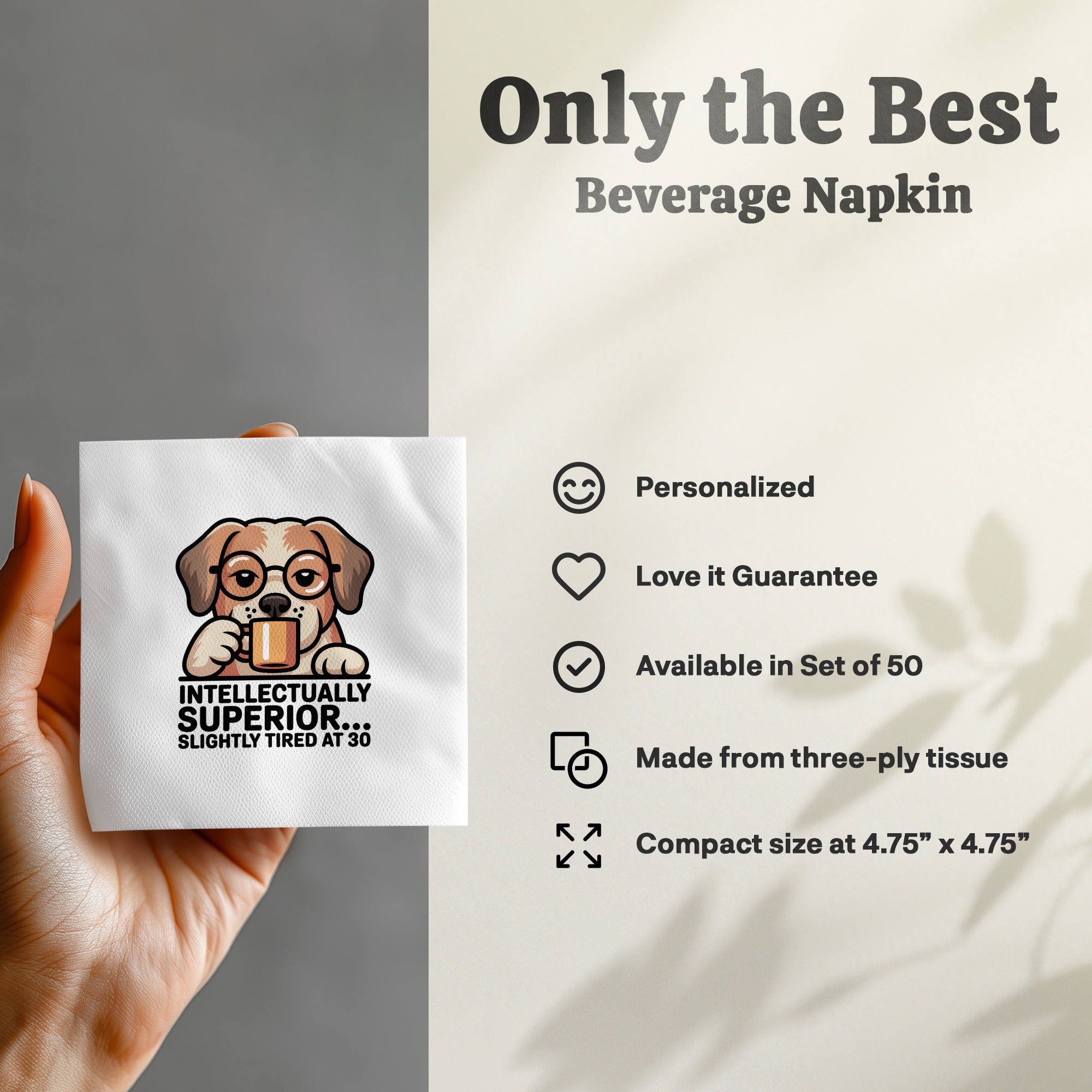 Napkin with dog wearing glasses and text "Intellectually Superior. Slightly Tired At 30".