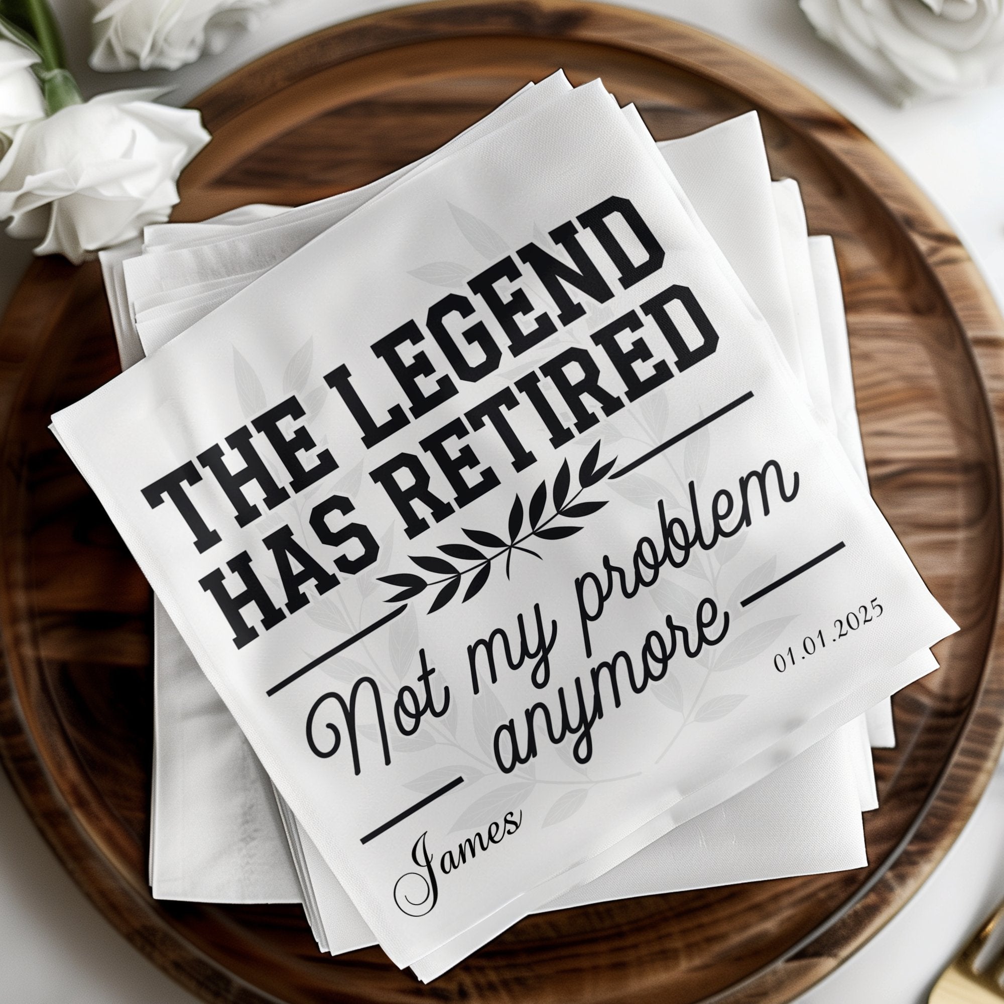 Napkins with "The Legend Has Retired" text, a branch, and "01.01.2025 James" date.