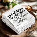 Stack of napkins with "The Legend Has Retired Not My Problem Anymore" and "James".