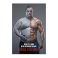 Man split in half, showing overweight and muscular physique, with text "BEING FIT IS HARD. BEING OVERWEIGHT IS HARD. CHOOSE YOUR HARD."