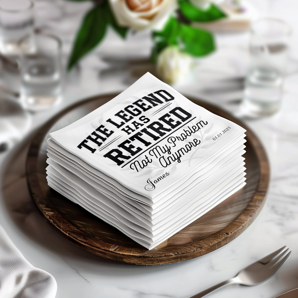 Stack of napkins with "The Legend Has Retired Not My Problem Anymore" and "James" printed on them.