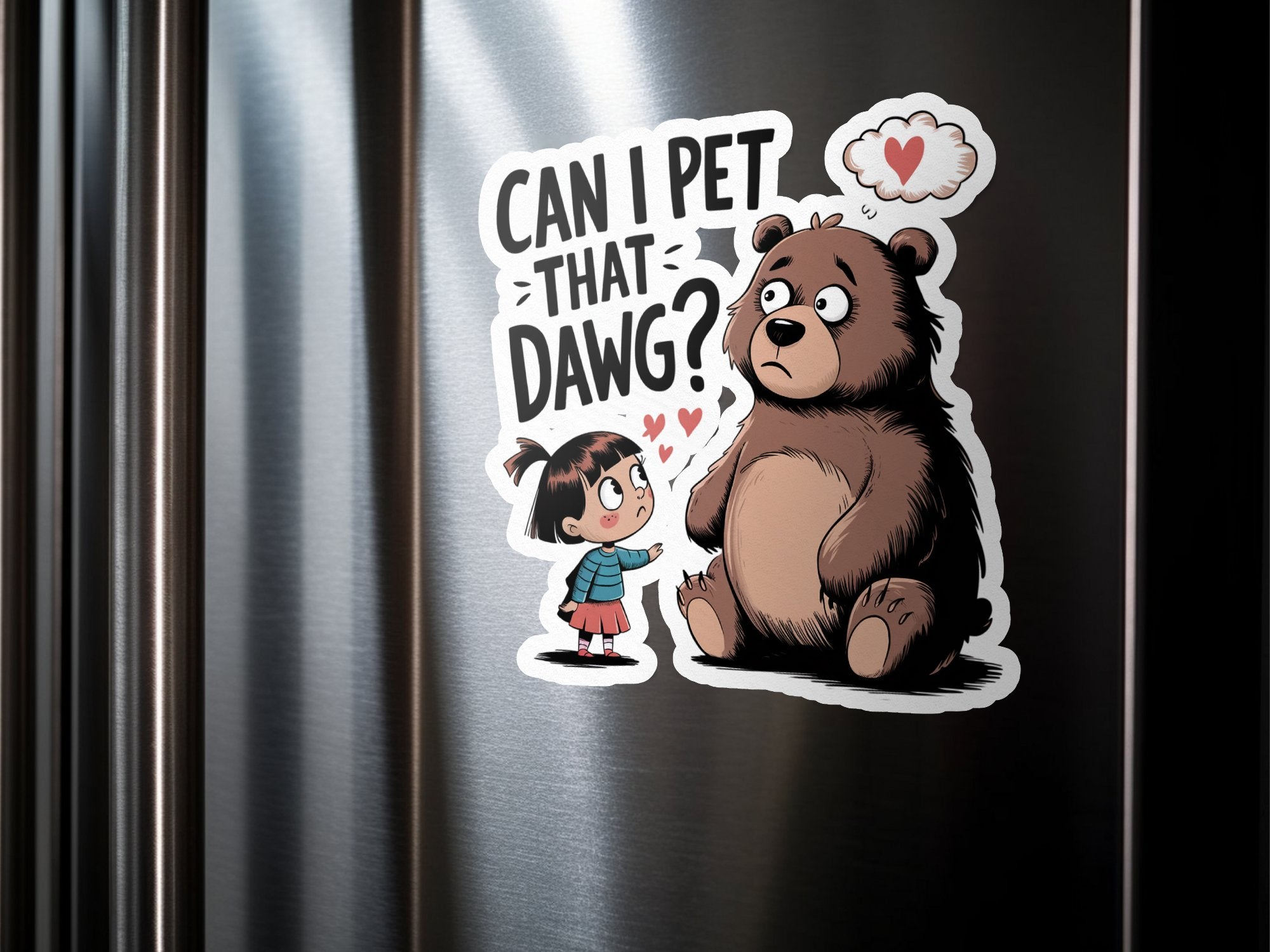 Bear sticker with a girl asking "Can I pet that dawg?"