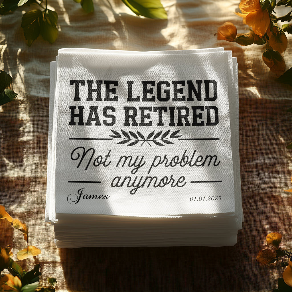 White napkins stacked with "THE LEGEND HAS RETIRED Not my problem anymore James 01.01.2025".