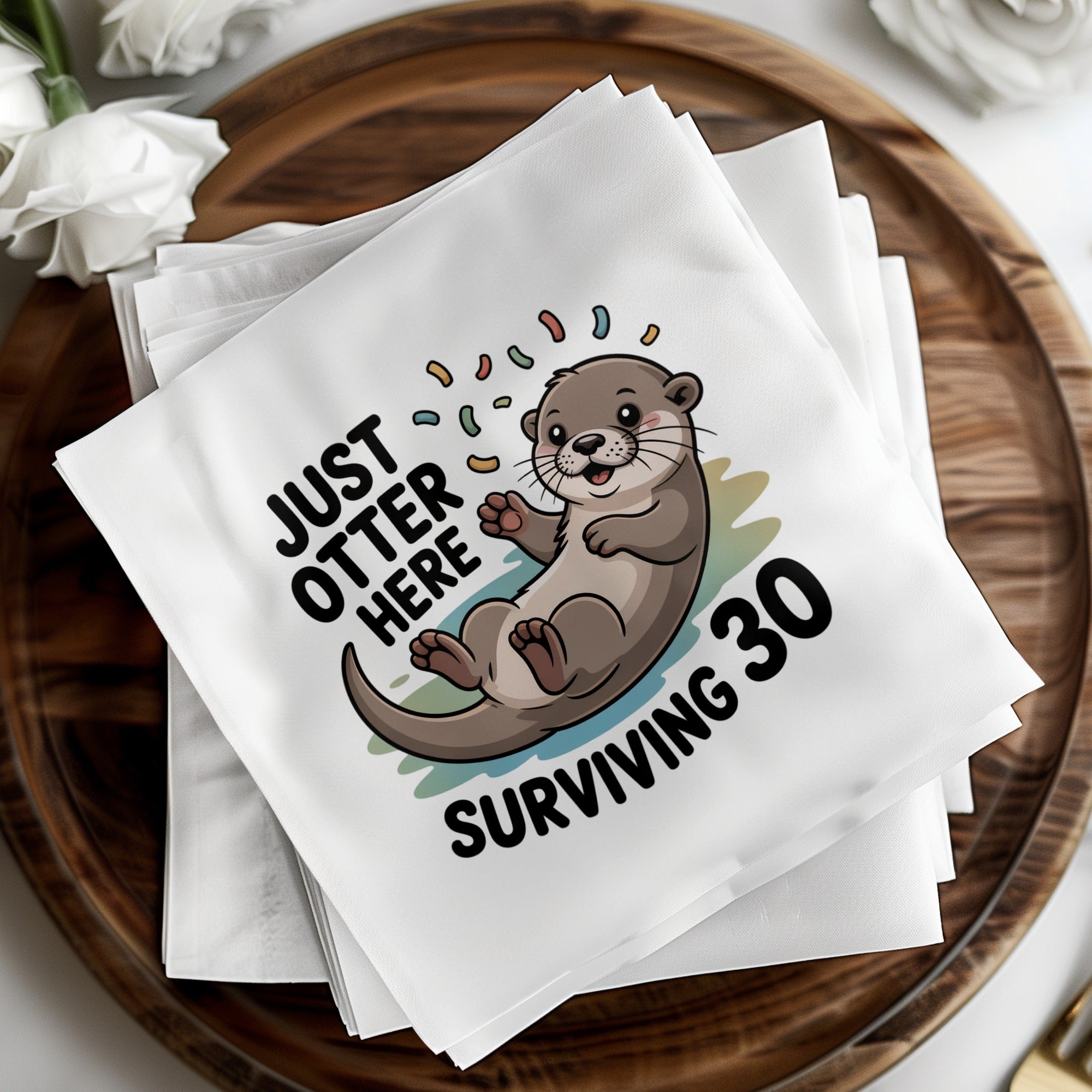 Napkins with a cartoon otter and "Just Otter Here Surviving 30" text.
