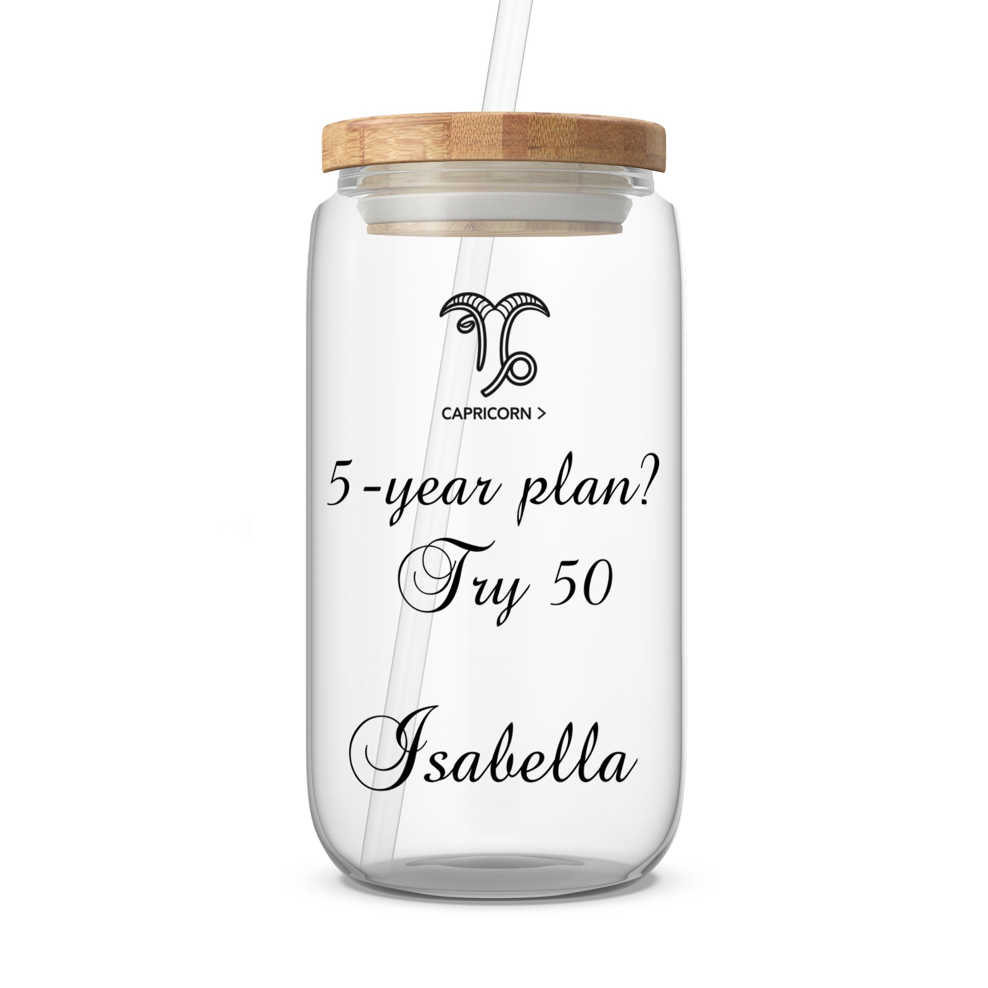 Glass tumbler with Capricorn symbol and text "5-year plan? Try 50 Isabella."