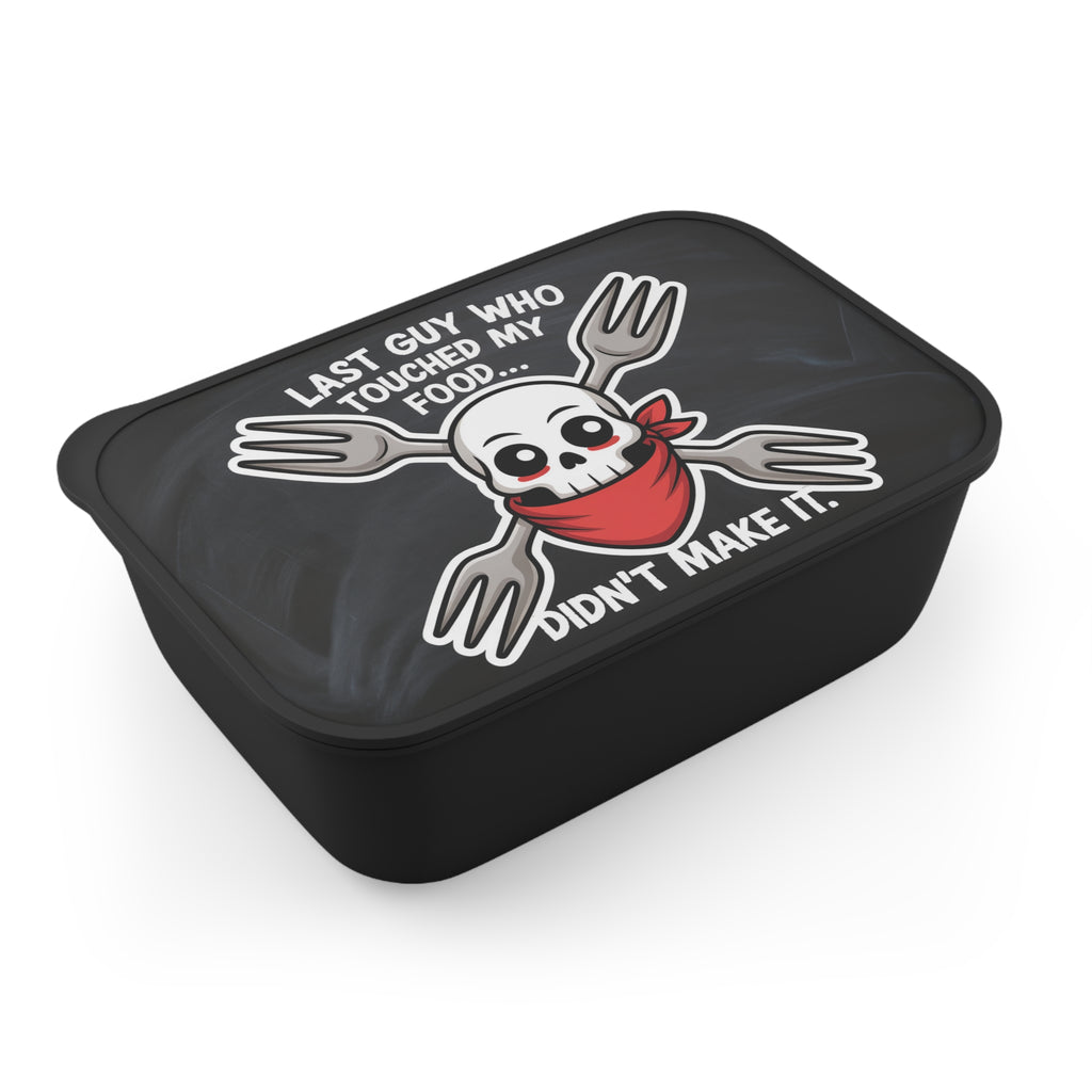 Black food container with skull, crossed forks, and "LAST GUY WHO TOUCHED MY FOOD... DIDN'T MAKE IT." text.