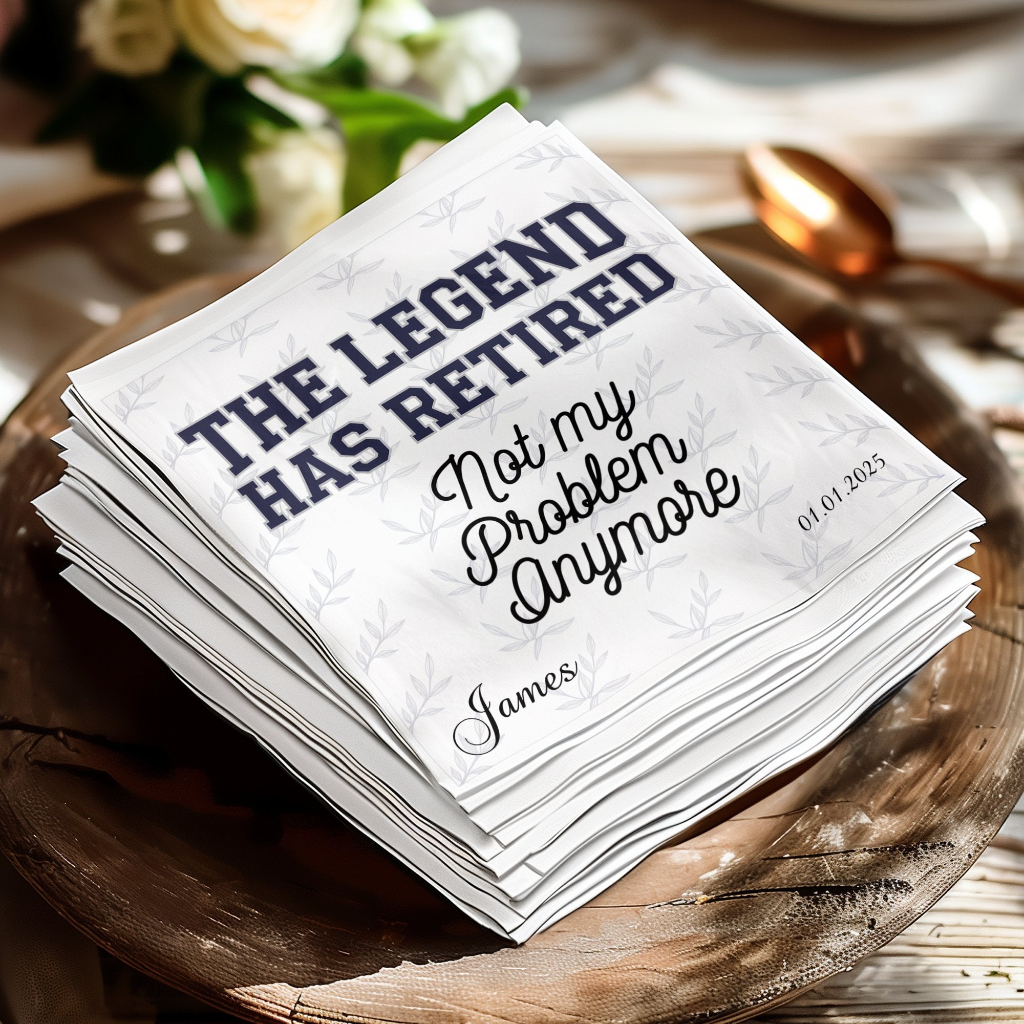 Napkins with "The Legend Has Retired" and "Not My Problem Anymore" with "James" and date.