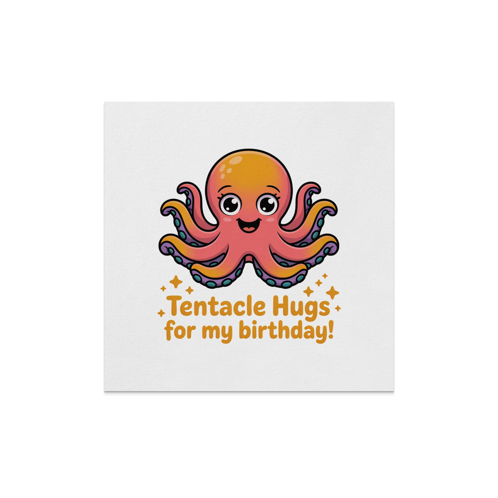 Cartoon octopus with outstretched tentacles and the text "Tentacle Hugs for my birthday!".