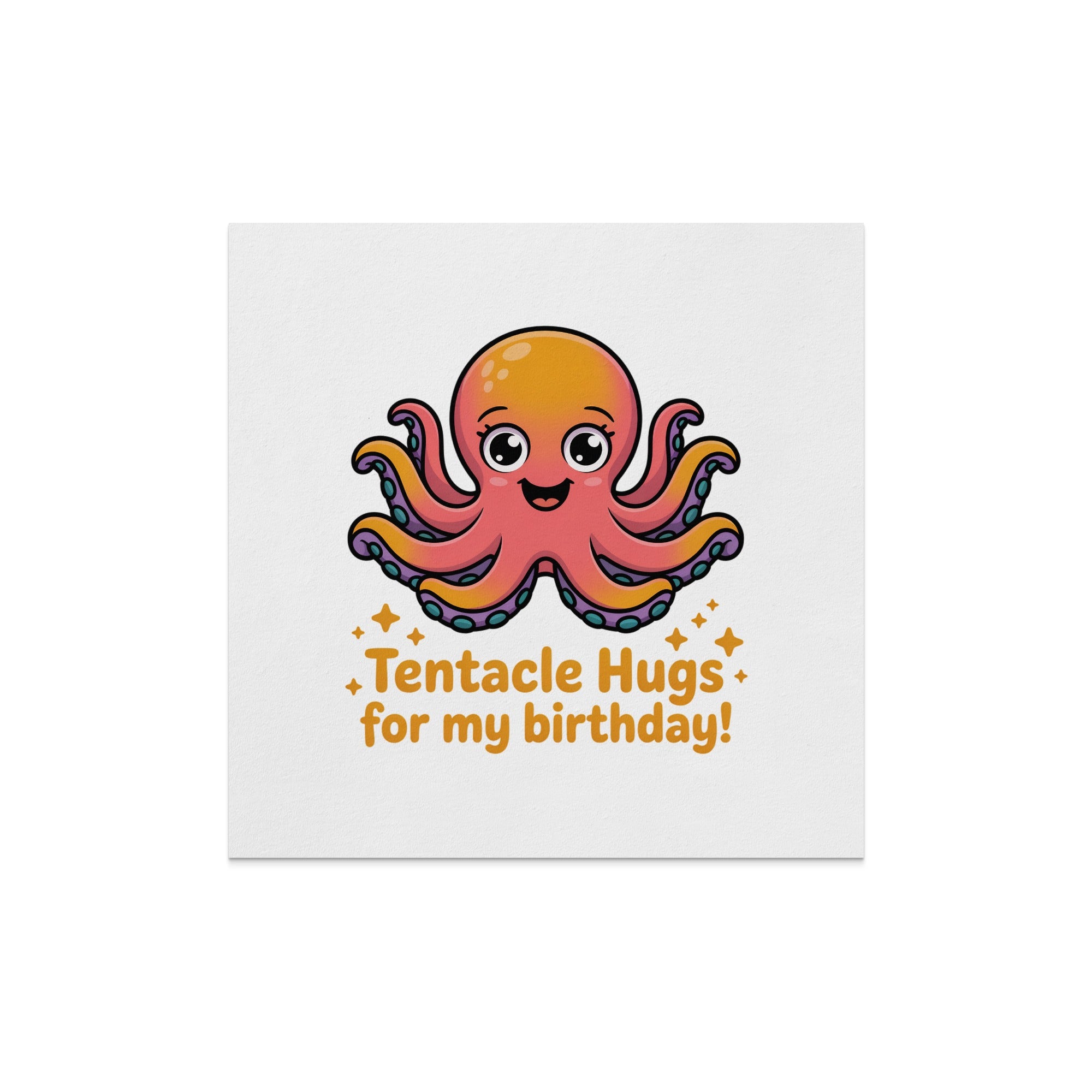 Cartoon octopus with outstretched tentacles and the text "Tentacle Hugs for my birthday!".