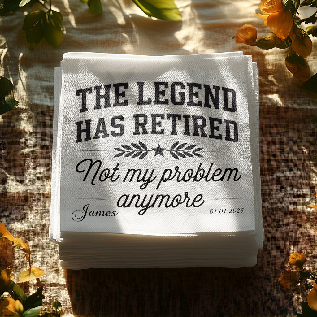 "The Legend Has Retired, Not My Problem Anymore" with name and date on napkins.