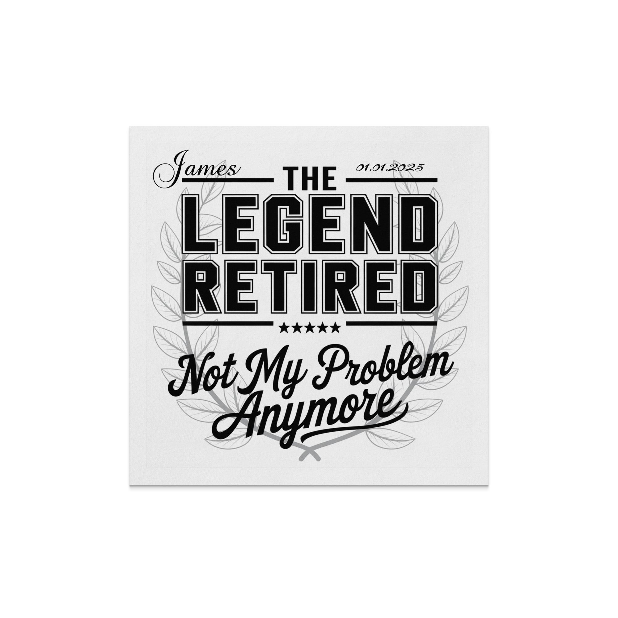 "The Legend Retired" and "Not My Problem Anymore" text on a white background with laurel leaves.