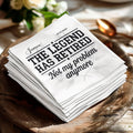 Napkins with "The Legend Has Retired" and "Not my problem anymore" text.