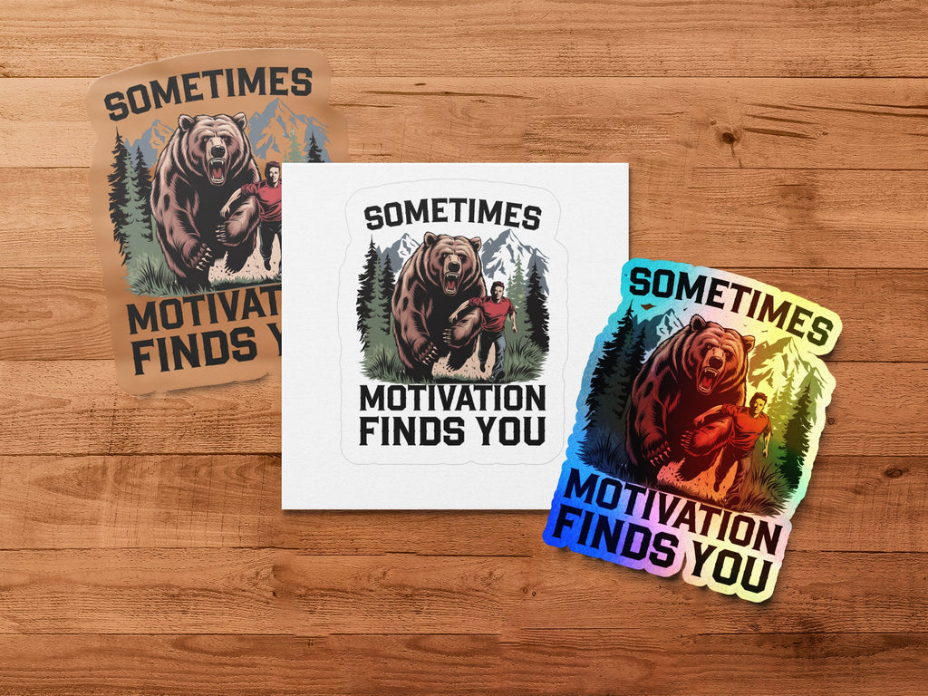 Bear and person sticker reading "Sometimes motivation finds you".