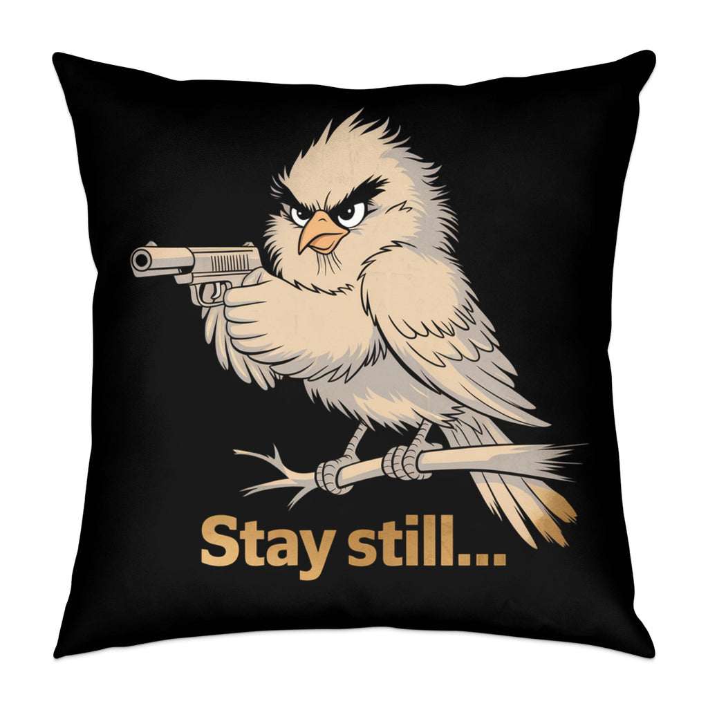 Bird with a gun on a branch, text "Stay still..."