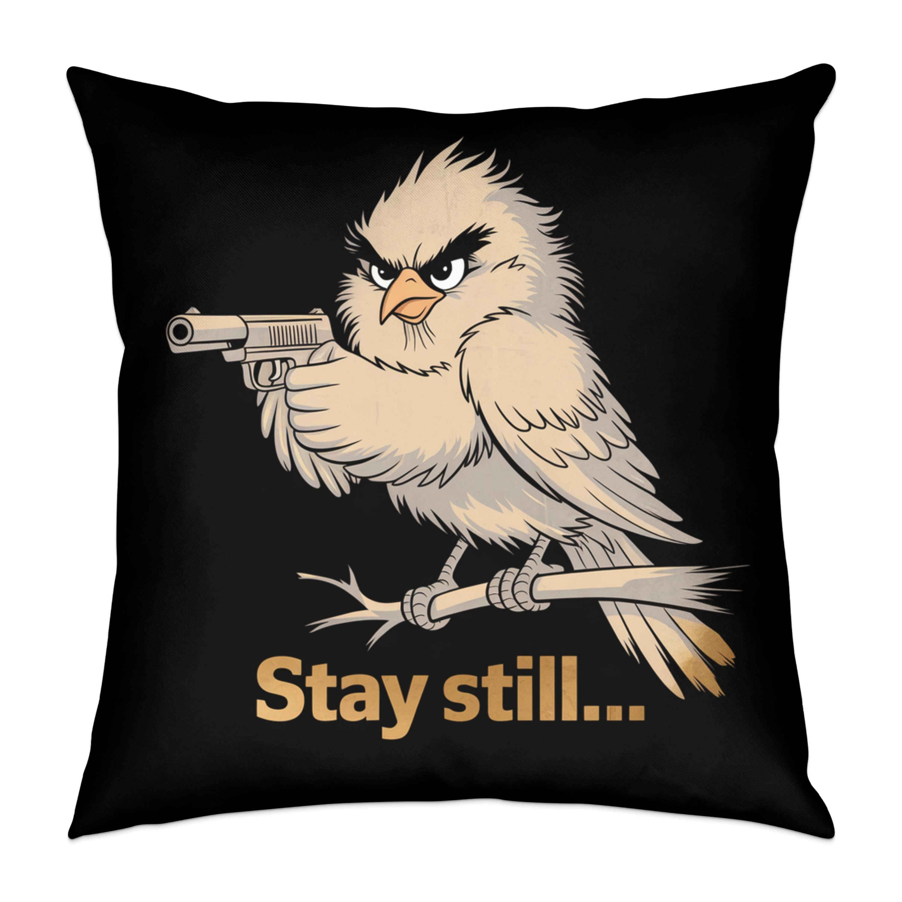 Bird with a gun on a branch, text "Stay still..."