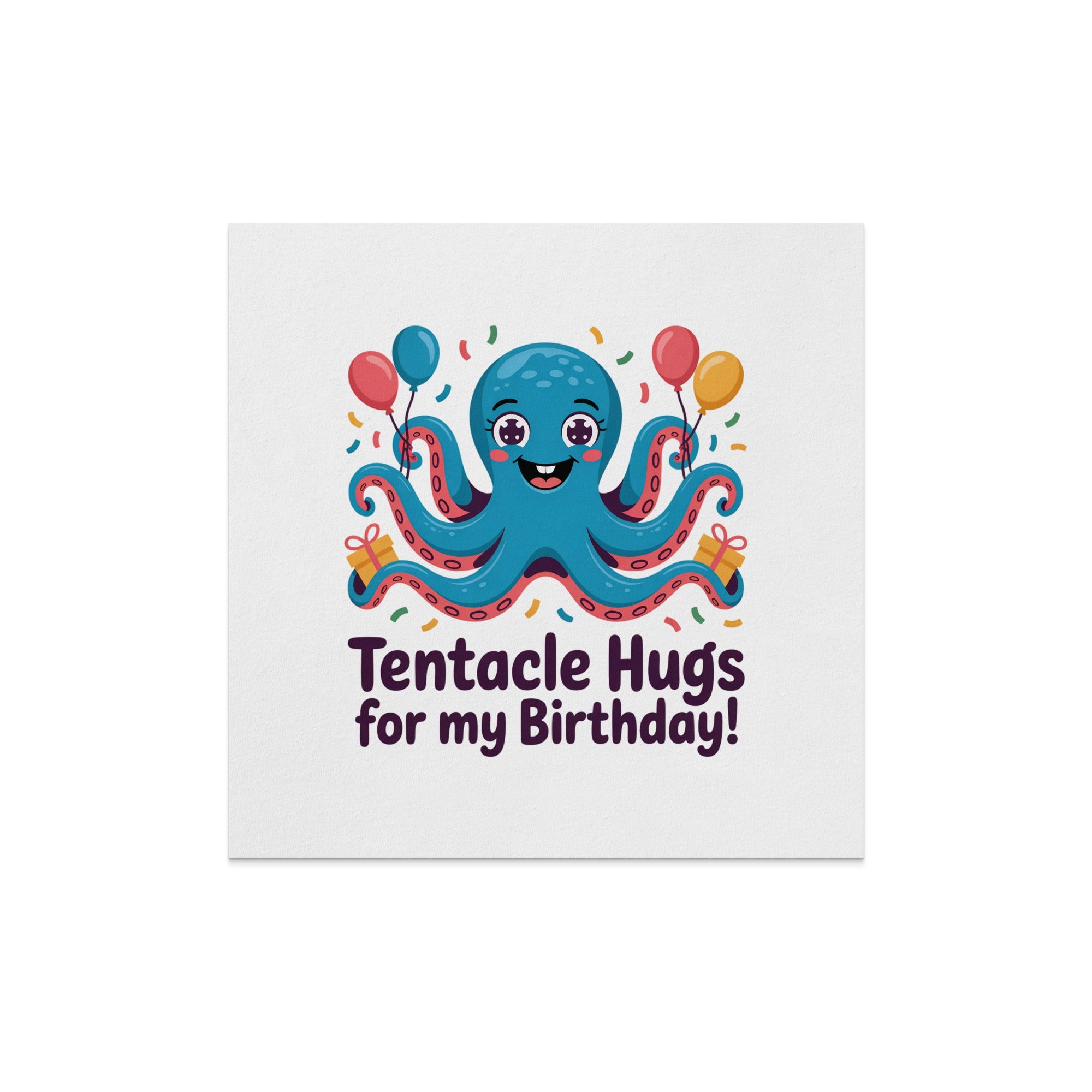 Octopus with balloons and presents wishing "Tentacle Hugs for my Birthday!".