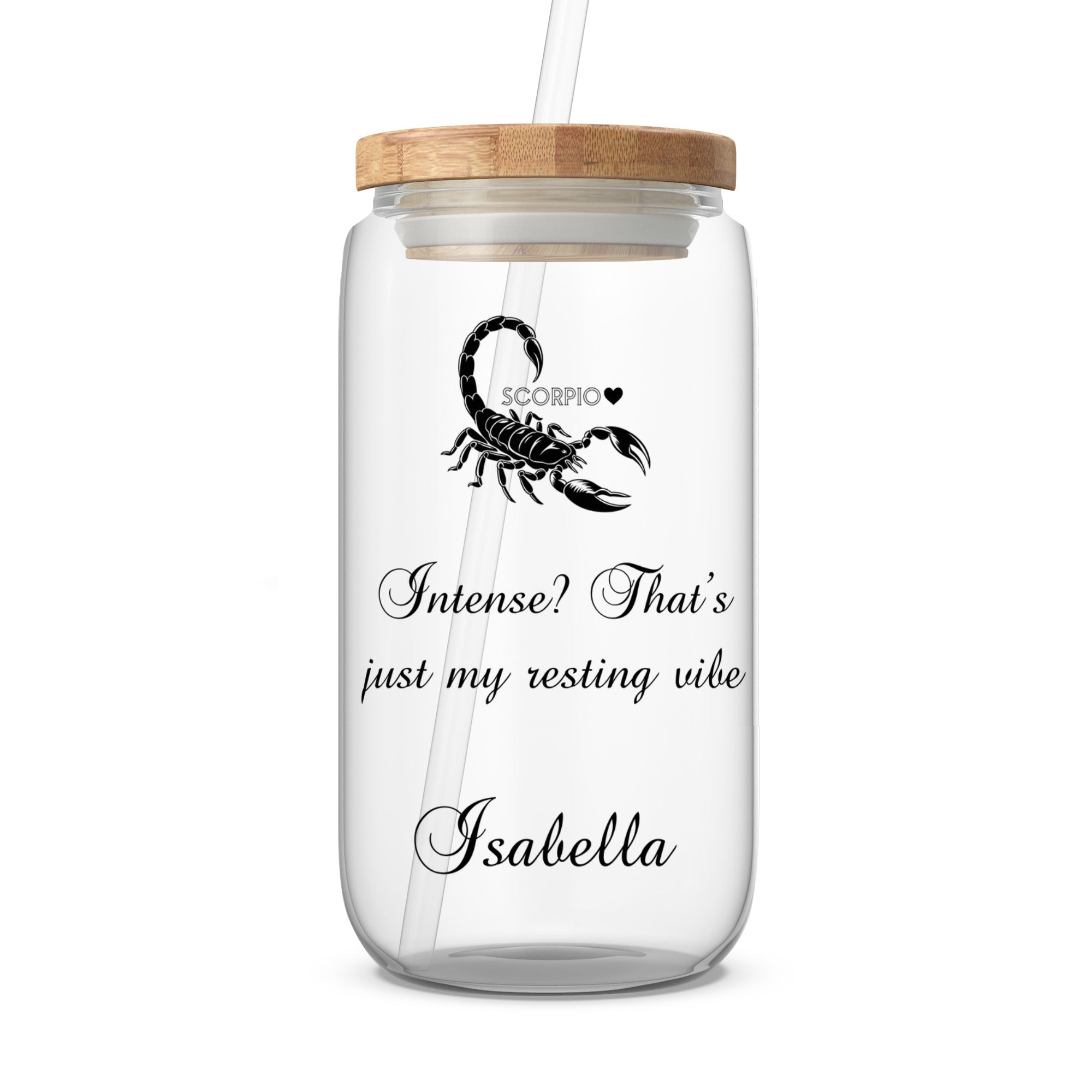 Glass tumbler with scorpion, "Intense? That's just my resting vibe," and name Isabella.