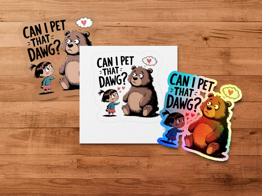Sticker of a girl asking a bear, "Can I pet that dawg?".