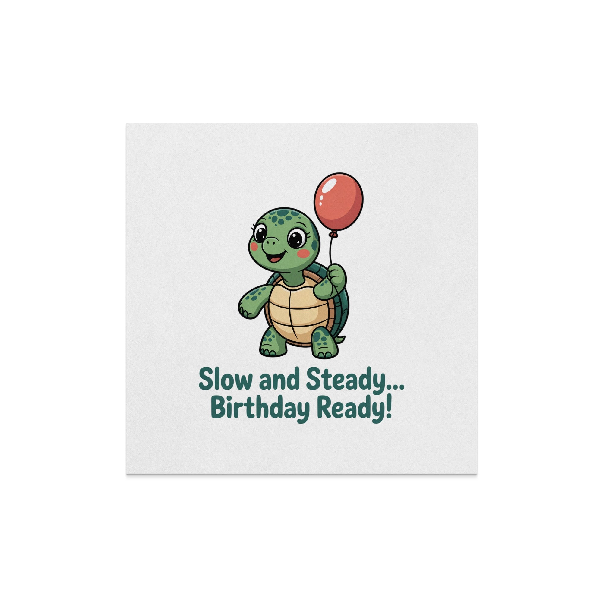 Cartoon turtle holding a red balloon, text says "Slow and Steady... Birthday Ready!"