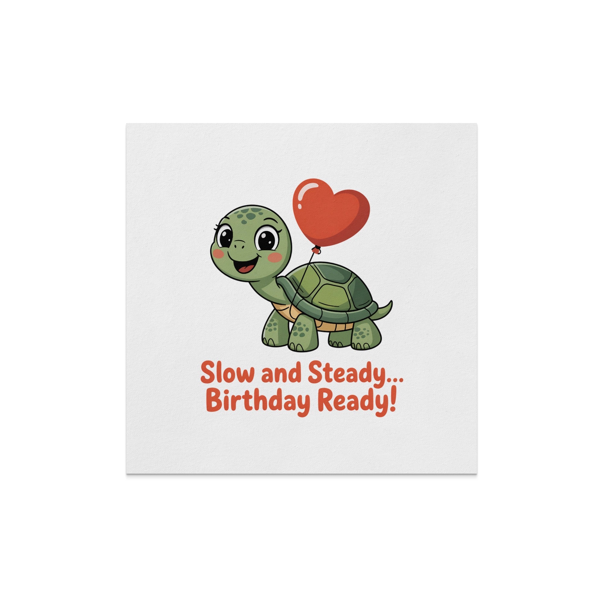 Cute turtle with red balloon and text "Slow and Steady... Birthday Ready!".