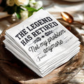 Napkins with "The Legend Has Retired, Not my problem anymore" and "James" printed.