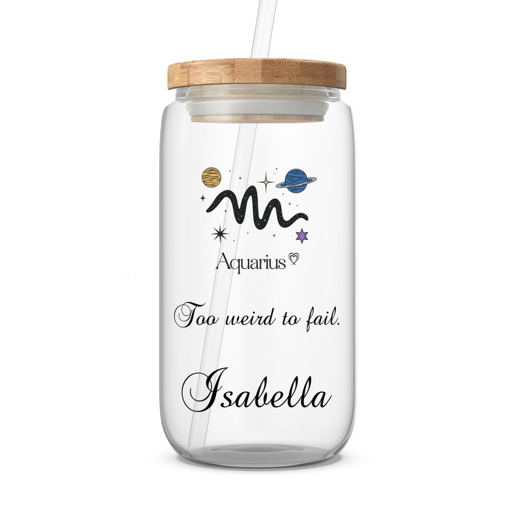 Glass tumbler with Aquarius zodiac sign, "Too weird to fail," and name Isabella.